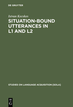 Kecskes |  Situation-Bound Utterances in L1 and L2 | Buch |  Sack Fachmedien