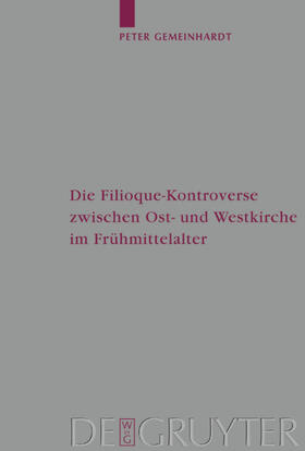 Gemeinhardt |  Die Filioque-Kontroverse zwischen Ost- und Westkirche im Frühmittelalter | Buch |  Sack Fachmedien