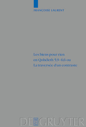Laurent |  Les biens pour rien en Qohéleth 5,9¿6,6 ou. La traversée d¿un contraste | Buch |  Sack Fachmedien