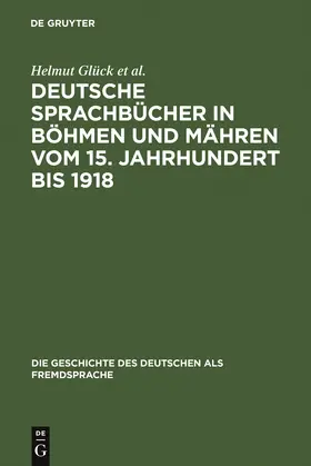 Glück / Spácil / Klatte |  Deutsche Sprachbücher in Böhmen und Mähren vom 15. Jahrhundert bis 1918 | Buch |  Sack Fachmedien