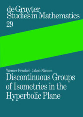Fenchel / Nielsen / Schmidt |  Discontinuous Groups of Isometries in the Hyperbolic Plane | Buch |  Sack Fachmedien