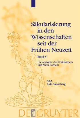 Danneberg | Die Anatomie des Text-Körpers und Natur-Körpers | Buch | 978-3-11-017600-1 | sack.de