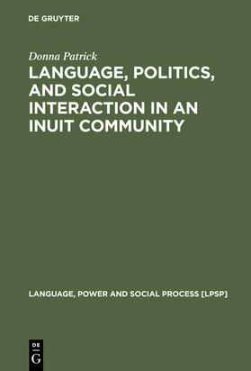 Patrick |  Language, Politics, and Social Interaction in an Inuit Community | Buch |  Sack Fachmedien