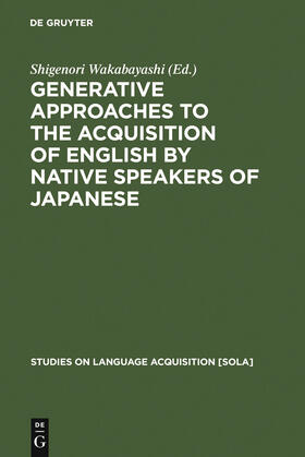 Wakabayashi |  Generative Approaches to the Acquisition of English by Native Speakers of Japanese | Buch |  Sack Fachmedien