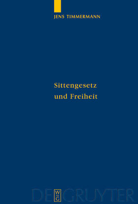 Timmermann |  Sittengesetz und Freiheit | Buch |  Sack Fachmedien