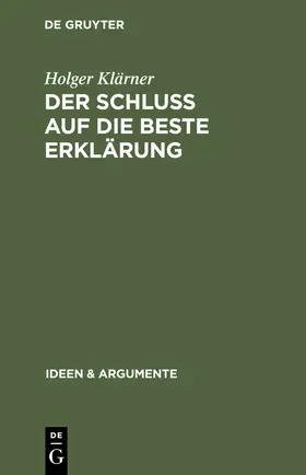 Klärner |  Der Schluß auf die beste Erklärung | Buch |  Sack Fachmedien