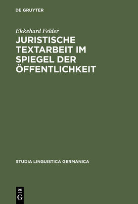 Felder |  Juristische Textarbeit im Spiegel der Öffentlichkeit | Buch |  Sack Fachmedien