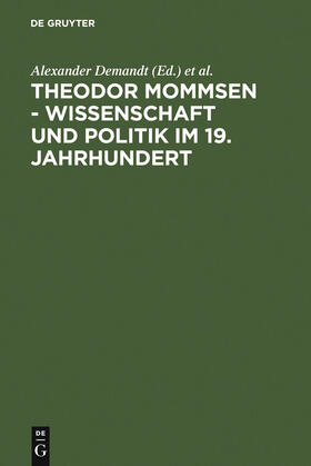 Demandt / Schlange-Schöningen / Goltz |  Theodor Mommsen - Wissenschaft und Politik im 19. Jahrhundert | Buch |  Sack Fachmedien