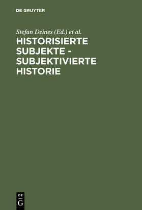 Deines / Nünning / Jaeger |  Historisierte Subjekte - Subjektivierte Historie | Buch |  Sack Fachmedien