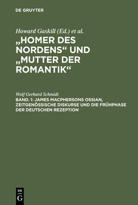 Schmidt | Bd. 1: James Macphersons Ossian, zeitgenössische Diskurse und die Frühphase der deutschen Rezeption. Bd. 2: Die Haupt- und Spätphase der deutschen Rezeption. Bibliographie internationaler Quellentexte und Forschungsliteratur | Buch | 978-3-11-017924-8 | sack.de