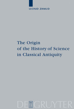 Zhmud |  The Origin of the History of Science in Classical Antiquity | Buch |  Sack Fachmedien