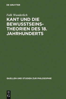 Wunderlich |  Kant und die Bewußtseinstheorien des 18. Jahrhunderts | Buch |  Sack Fachmedien