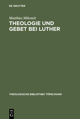 Mikoteit | Theologie und Gebet bei Luther | Buch | 978-3-11-017979-8 | sack.de