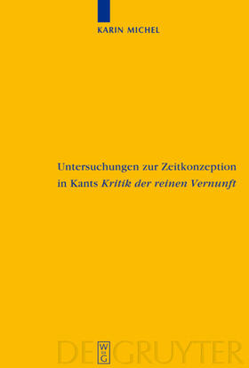 Michel |  Untersuchungen zur Zeitkonzeption in Kants Kritik der reinen Vernunft | Buch |  Sack Fachmedien