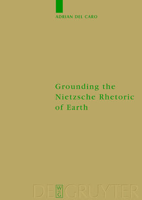 Del Caro |  Grounding the Nietzsche Rhetoric of Earth | Buch |  Sack Fachmedien