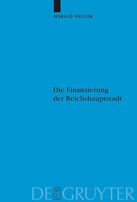 Engler |  Die Finanzierung der Reichshauptstadt | Buch |  Sack Fachmedien