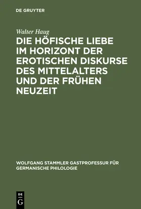 Haug |  Die höfische Liebe im Horizont der erotischen Diskurse des Mittelalters und der Frühen Neuzeit | Buch |  Sack Fachmedien