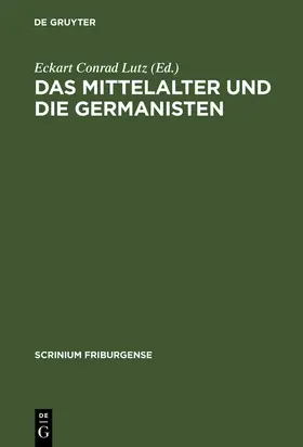 Lutz |  Das Mittelalter und die Germanisten | Buch |  Sack Fachmedien