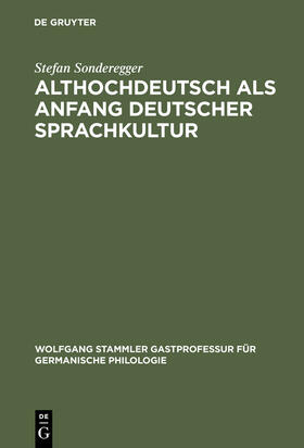 Sonderegger |  Althochdeutsch als Anfang deutscher Sprachkultur | Buch |  Sack Fachmedien