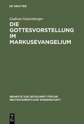 Guttenberger |  Die Gottesvorstellung im Markusevangelium | Buch |  Sack Fachmedien