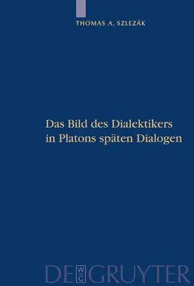 Szlezák |  Das Bild des Dialektikers in Platons späten Dialogen | Buch |  Sack Fachmedien