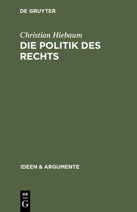 Hiebaum |  Die Politik des Rechts | Buch |  Sack Fachmedien