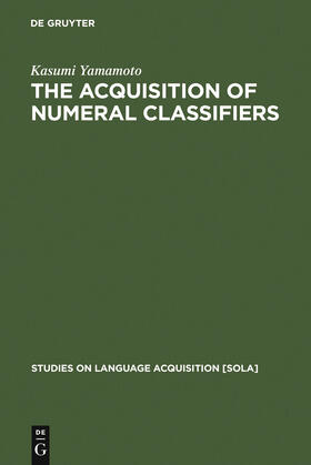 Yamamoto |  The Acquisition of Numeral Classifiers | Buch |  Sack Fachmedien