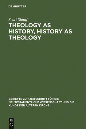 Shauf |  Theology as History, History as Theology | Buch |  Sack Fachmedien