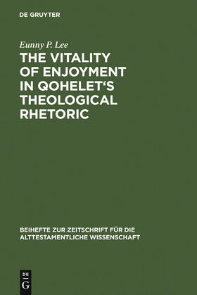 Lee |  The Vitality of Enjoyment in Qohelet's Theological Rhetoric | Buch |  Sack Fachmedien