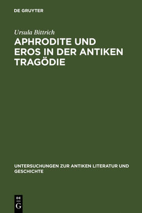 Bittrich |  Aphrodite und Eros in der antiken Tragödie | Buch |  Sack Fachmedien