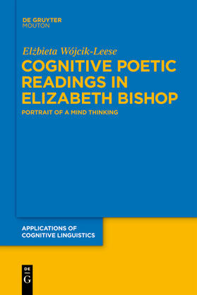 Wójcik-Leese |  Cognitive Poetic Readings in Elizabeth Bishop | Buch |  Sack Fachmedien