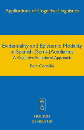 Cornillie |  Evidentiality and Epistemic Modality in Spanish (Semi-)Auxiliaries | Buch |  Sack Fachmedien
