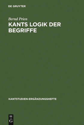 Prien |  Kants Logik der Begriffe | Buch |  Sack Fachmedien