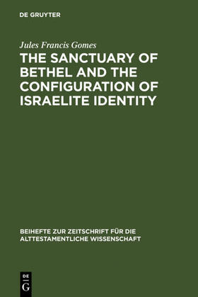 Gomes |  The Sanctuary of Bethel and the Configuration of Israelite Identity | Buch |  Sack Fachmedien