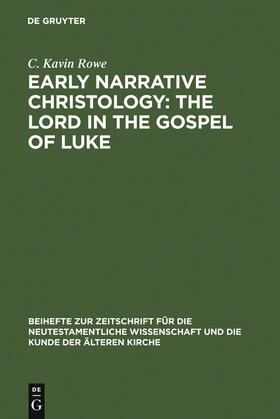 Rowe |  Early Narrative Christology: The Lord in the Gospel of Luke | Buch |  Sack Fachmedien