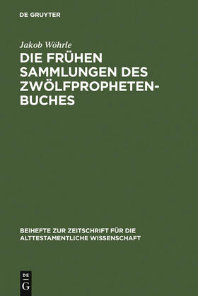 Wöhrle |  Die frühen Sammlungen des Zwölfprophetenbuches | Buch |  Sack Fachmedien
