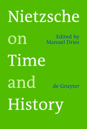 Dries |  Nietzsche on Time and History | Buch |  Sack Fachmedien