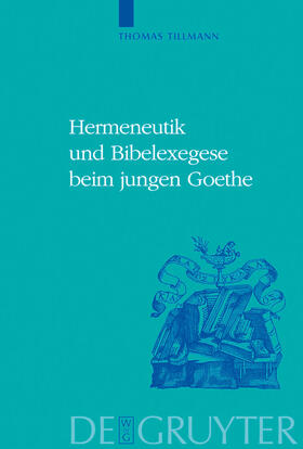 Tillmann |  Hermeneutik und Bibelexegese beim jungen Goethe | Buch |  Sack Fachmedien