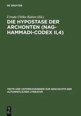 Kaiser | Die Hypostase der Archonten (Nag-Hammadi-Codex II,4) | Buch | 978-3-11-019071-7 | sack.de