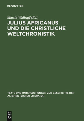 Wallraff |  Julius Africanus und die christliche Weltchronistik | Buch |  Sack Fachmedien