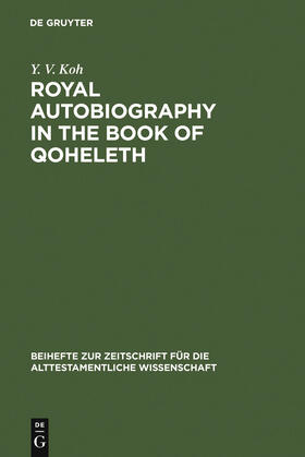Koh |  Royal Autobiography in the Book of Qoheleth | Buch |  Sack Fachmedien