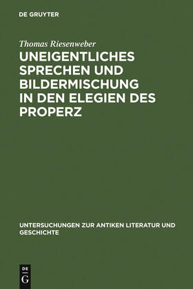 Riesenweber |  Uneigentliches Sprechen und Bildermischung in den Elegien des Properz | Buch |  Sack Fachmedien