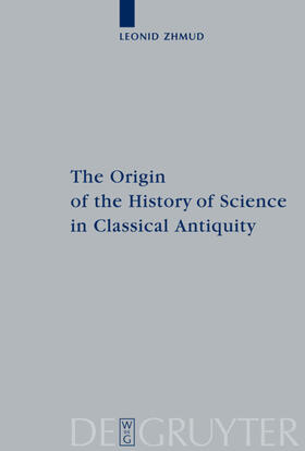 Zhmud |  The Origin of the History of Science in Classical Antiquity | eBook | Sack Fachmedien