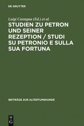 Castagna / Lefèvre |  Studien zu Petron und seiner Rezeption / Studi su Petronio e sulla sua fortuna | Buch |  Sack Fachmedien