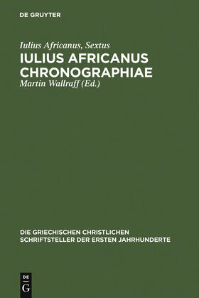 Iulius Africanus / Wallraff |  Iulius Africanus Chronographiae | Buch |  Sack Fachmedien