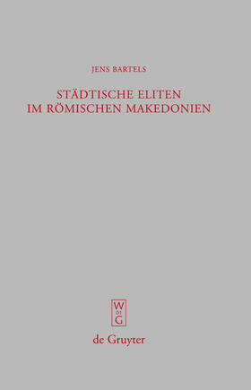 Bartels |  Städtische Eliten im römischen Makedonien | Buch |  Sack Fachmedien