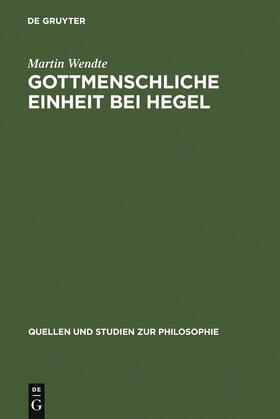 Wendte |  Gottmenschliche Einheit bei Hegel | Buch |  Sack Fachmedien