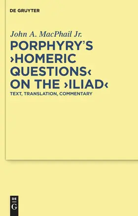 MacPhail Jr. |  Porphyry's "Homeric Questions" on the "Iliad" | Buch |  Sack Fachmedien