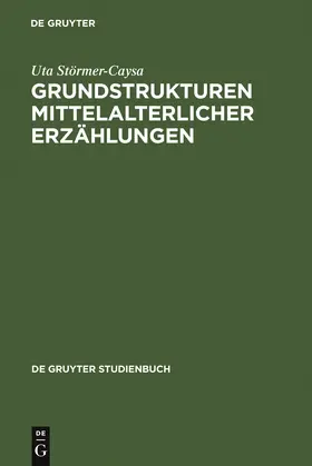 Störmer-Caysa |  Grundstrukturen mittelalterlicher Erzählungen | Buch |  Sack Fachmedien