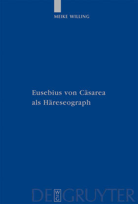 Willing |  Eusebius von Cäsarea als Häreseograph | Buch |  Sack Fachmedien
